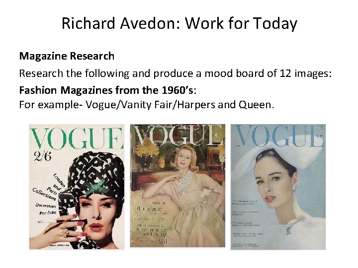 Richard Avedon: Work for Today Magazine Research the following and produce a mood board
