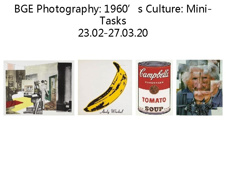 BGE Photography: 1960’s Culture: Mini. Tasks 23. 02 -27. 03. 20 