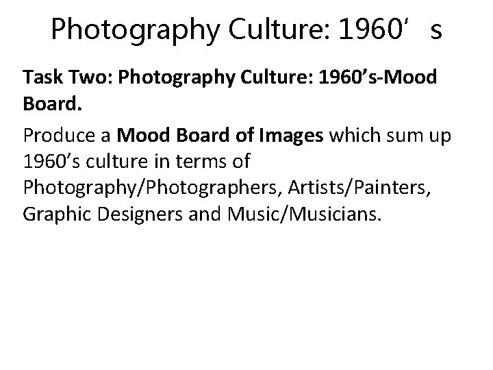 Photography Culture: 1960’s Task Two: Photography Culture: 1960’s-Mood Board. Produce a Mood Board of