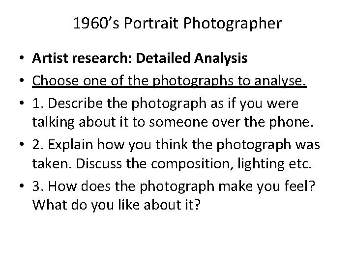 1960’s Portrait Photographer • Artist research: Detailed Analysis • Choose one of the photographs