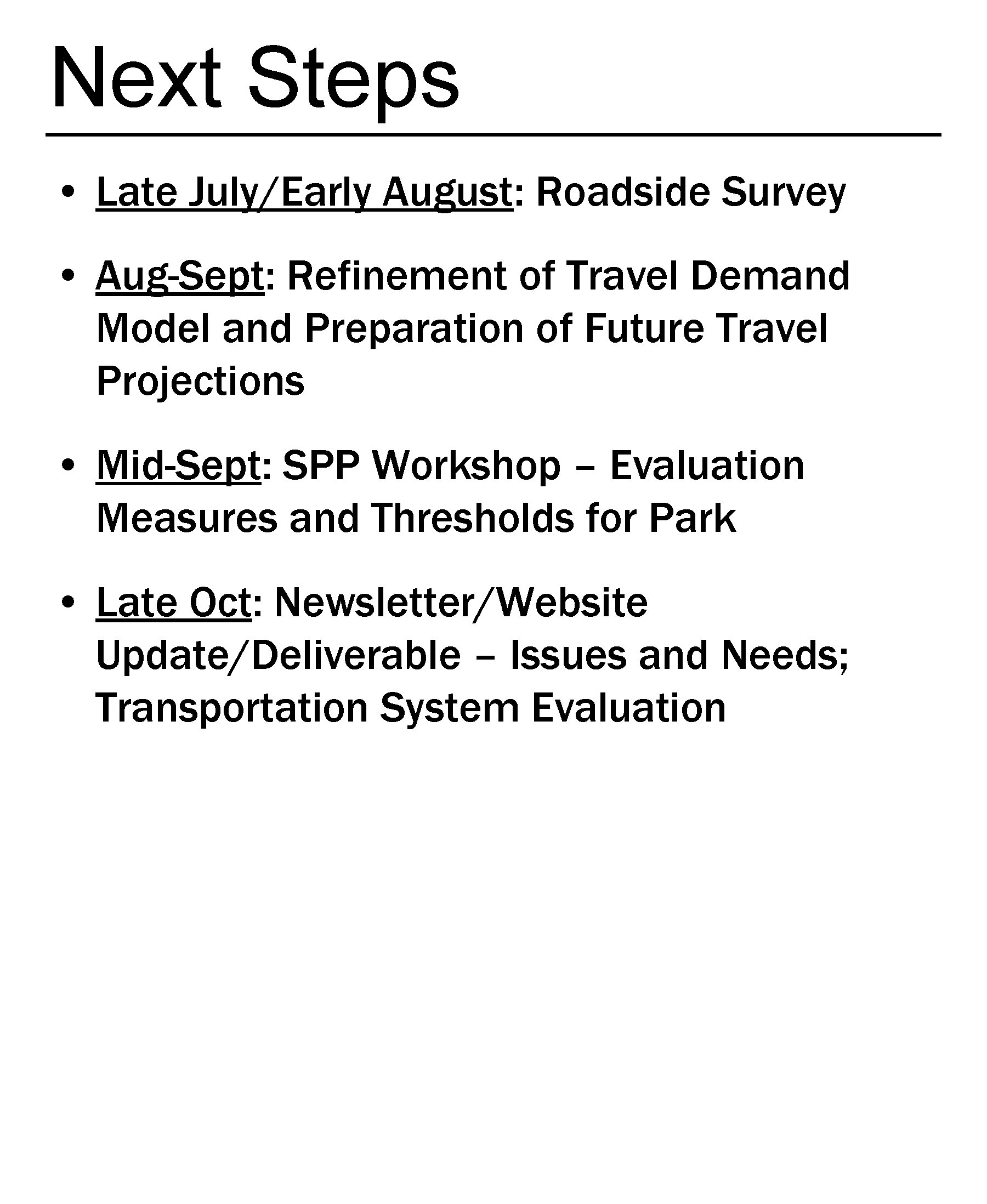 Next Steps • Late July/Early August: Roadside Survey • Aug-Sept: Refinement of Travel Demand