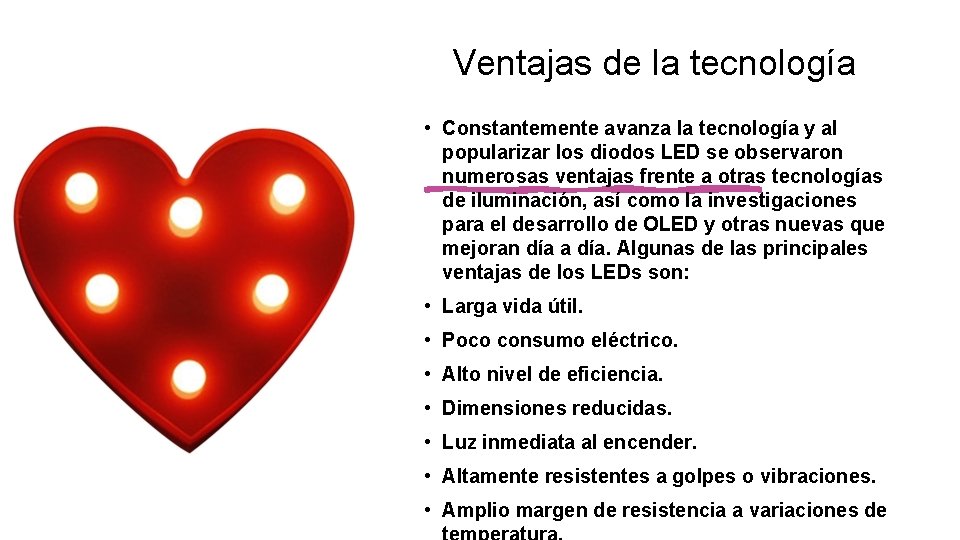 Ventajas de la tecnología • Constantemente avanza la tecnología y al popularizar los diodos