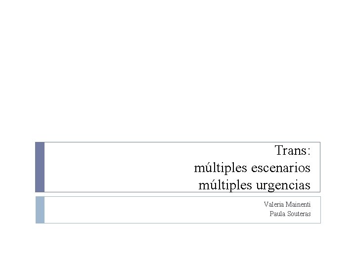 Trans: múltiples escenarios múltiples urgencias Valeria Mainenti Paula Souteras 