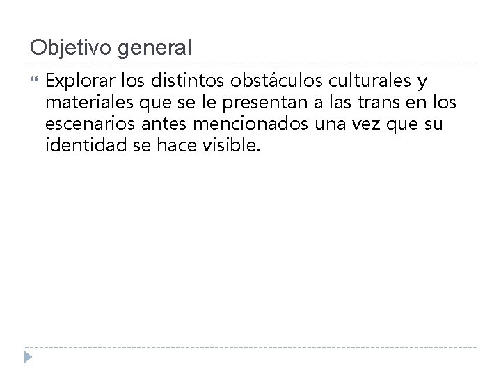 Objetivo general Explorar los distintos obstáculos culturales y materiales que se le presentan a