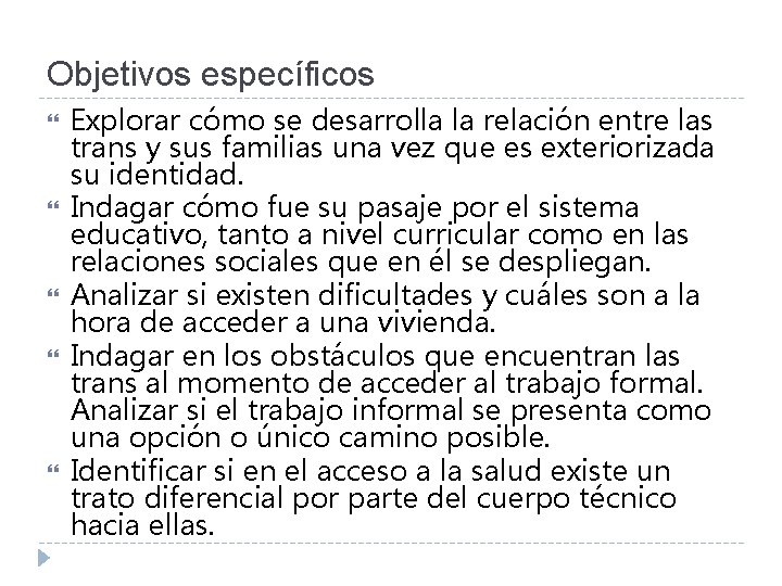 Objetivos específicos Explorar cómo se desarrolla la relación entre las trans y sus familias