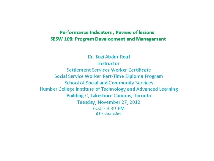 Performance Indicators , Review of lesions SESW 108: Program Development and Management Dr. Kazi Performance Indicators , Review of lesions SESW 108: Program Development and Management Dr. Kazi