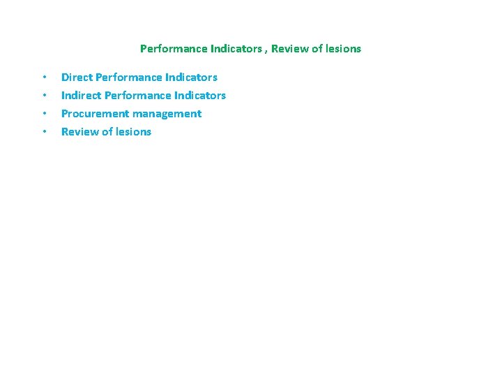 Performance Indicators , Review of lesions • • Direct Performance Indicators Indirect Performance Indicators Performance Indicators , Review of lesions • • Direct Performance Indicators Indirect Performance Indicators