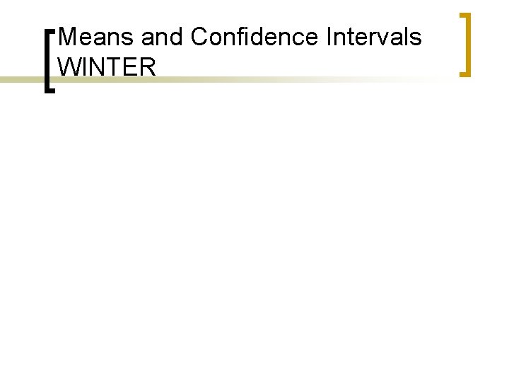 Means and Confidence Intervals WINTER 