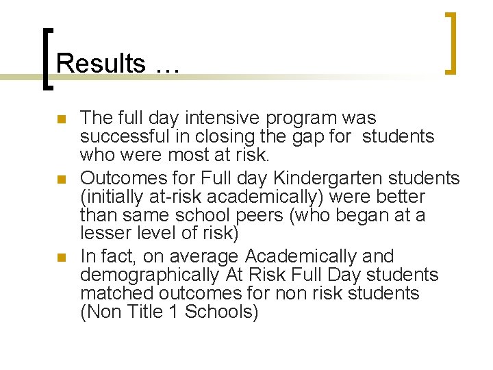 Results … n n n The full day intensive program was successful in closing