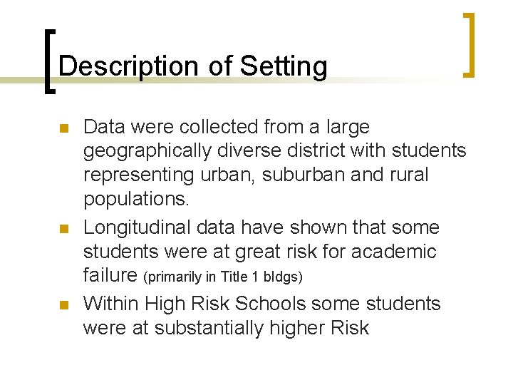 Description of Setting n n n Data were collected from a large geographically diverse