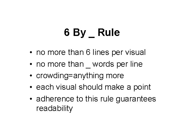 6 By _ Rule • • • no more than 6 lines per visual