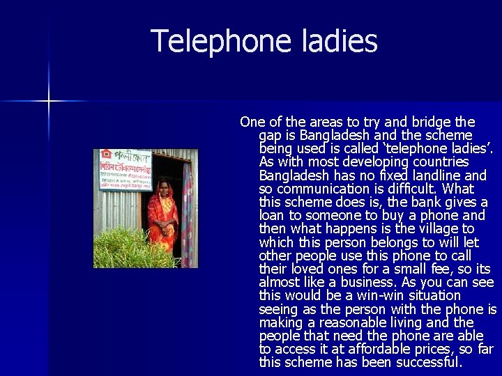 Telephone ladies One of the areas to try and bridge the gap is Bangladesh