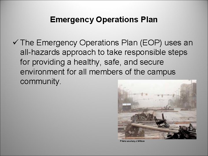 Emergency Operations Plan ü The Emergency Operations Plan (EOP) uses an all-hazards approach to