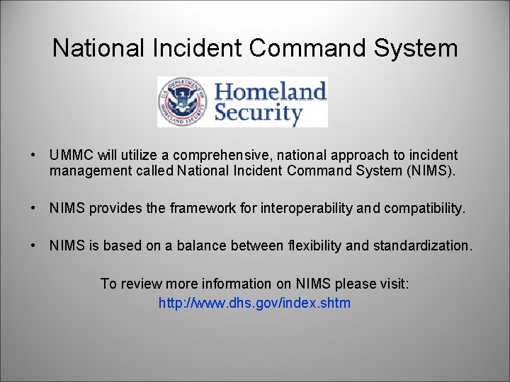 National Incident Command System • UMMC will utilize a comprehensive, national approach to incident