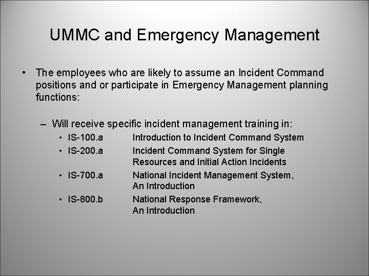 UMMC and Emergency Management • The employees who are likely to assume an Incident