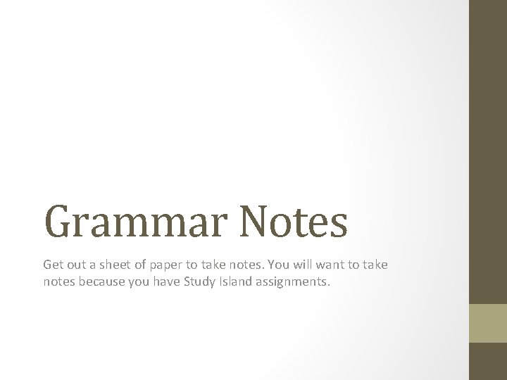 Grammar Notes Get out a sheet of paper