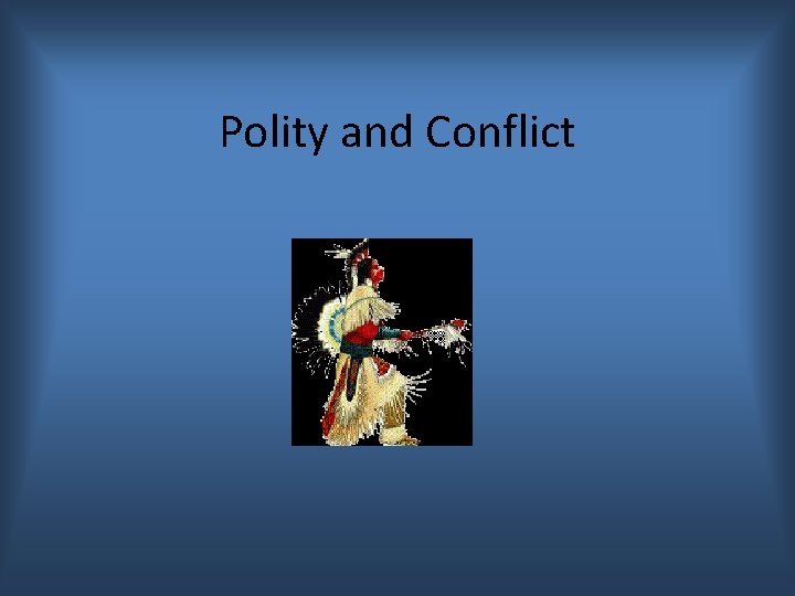 Polity and Conflict 