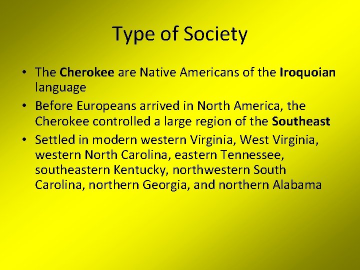 Type of Society • The Cherokee are Native Americans of the Iroquoian language •