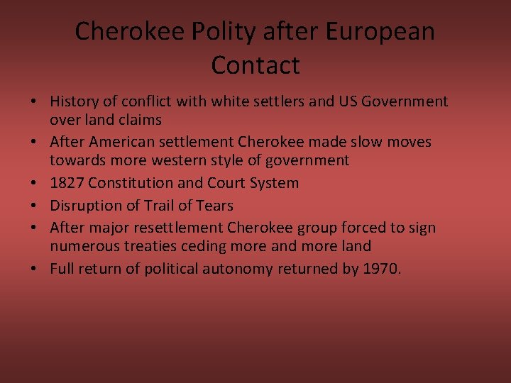 Cherokee Polity after European Contact • History of conflict with white settlers and US