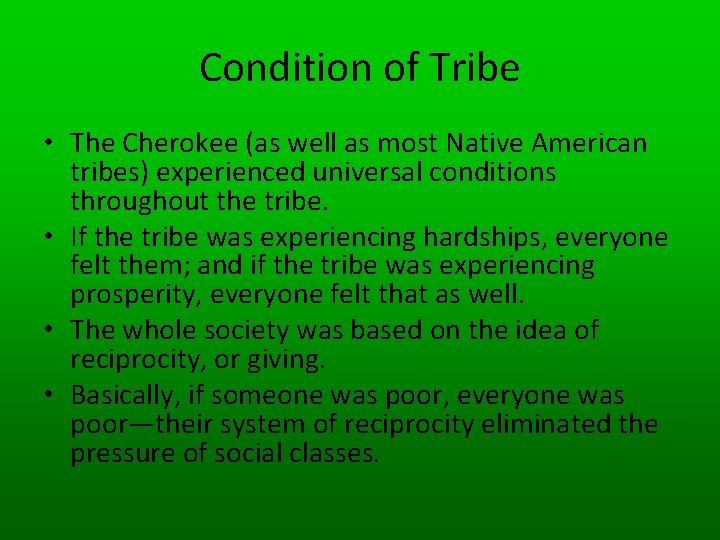 Condition of Tribe • The Cherokee (as well as most Native American tribes) experienced