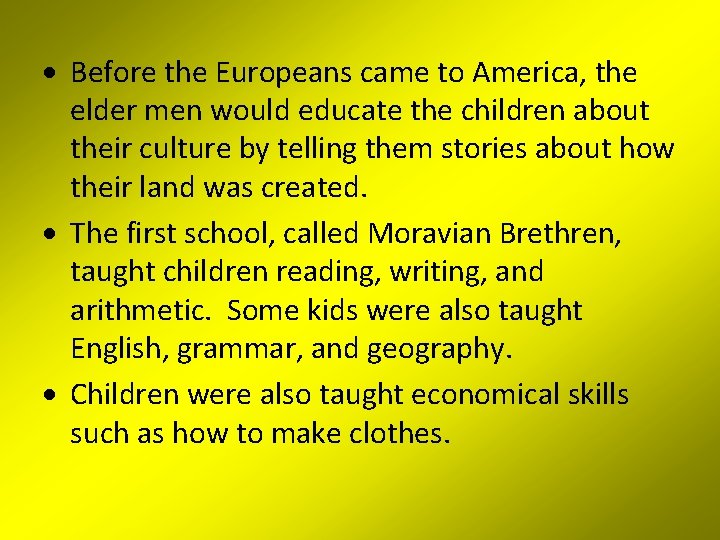  Before the Europeans came to America, the elder men would educate the children