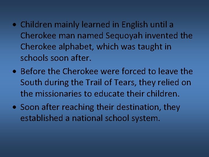  Children mainly learned in English until a Cherokee man named Sequoyah invented the