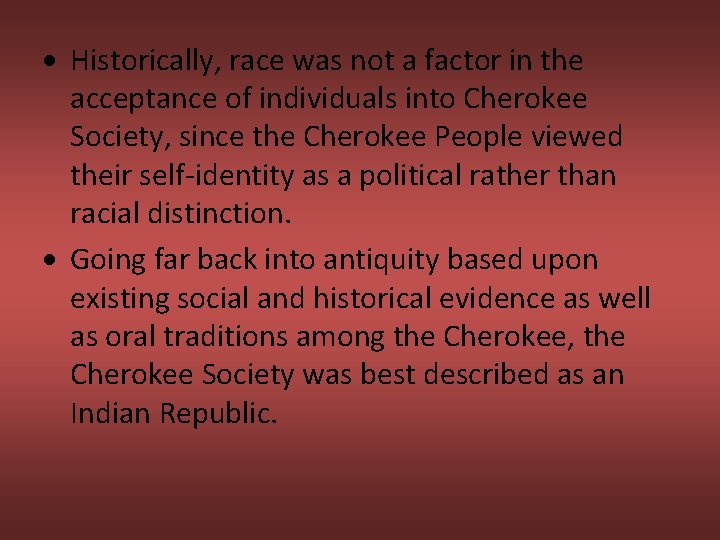  Historically, race was not a factor in the acceptance of individuals into Cherokee