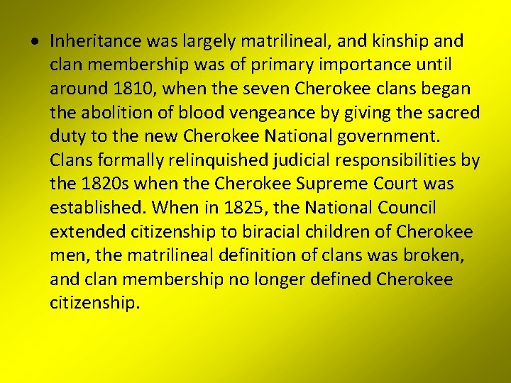  Inheritance was largely matrilineal, and kinship and clan membership was of primary importance