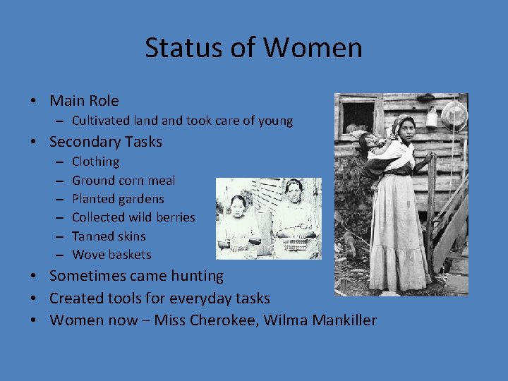 Status of Women • Main Role – Cultivated land took care of young •