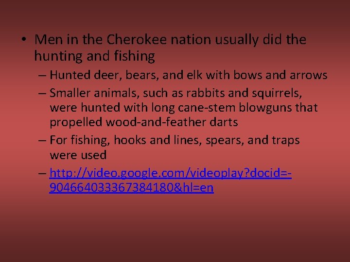  • Men in the Cherokee nation usually did the hunting and fishing –