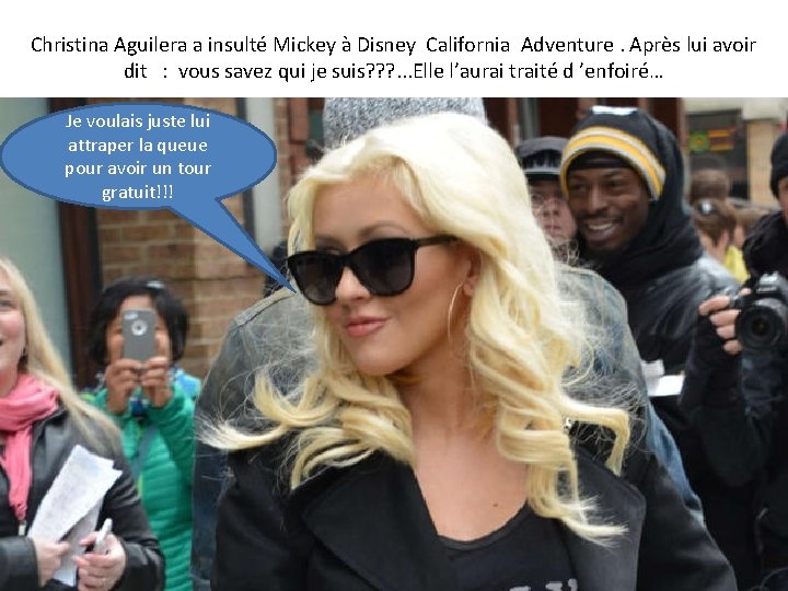 Christina Aguilera a insulté Mickey à Disney California Adventure. Après lui avoir dit :