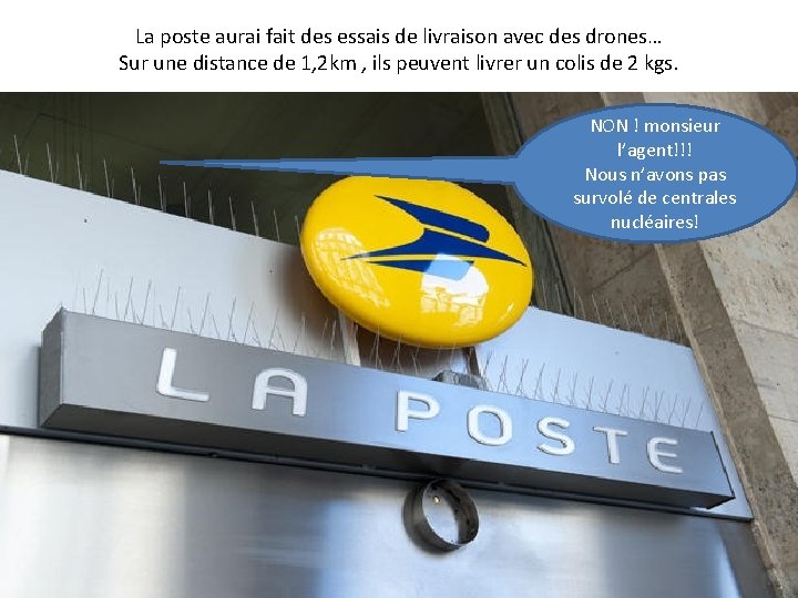 La poste aurai fait des essais de livraison avec des drones… Sur une distance