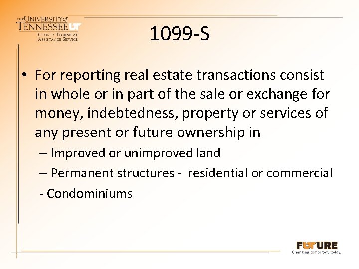 1099 -S • For reporting real estate transactions consist in whole or in part