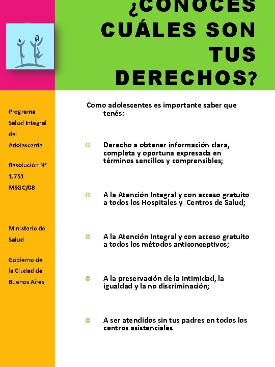 ¿CONOCÉS CUÁLES SON TUS DERECHOS? Programa Como adolescentes es importante saber que tenés: Salud