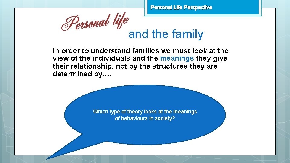 Personal Life Perspective and the family In order to understand families we must look