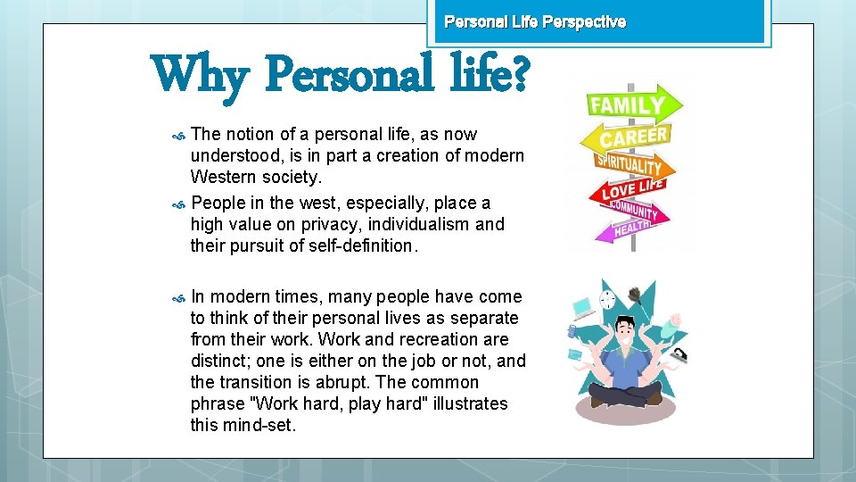 Personal Life Perspective Why Personal life? The notion of a personal life, as now