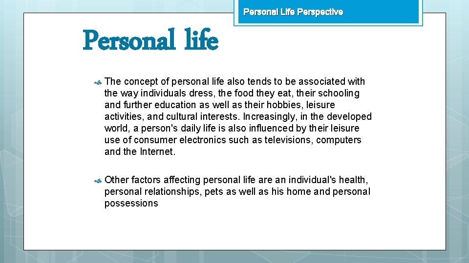 Personal Life Perspective Personal life The concept of personal life also tends to be