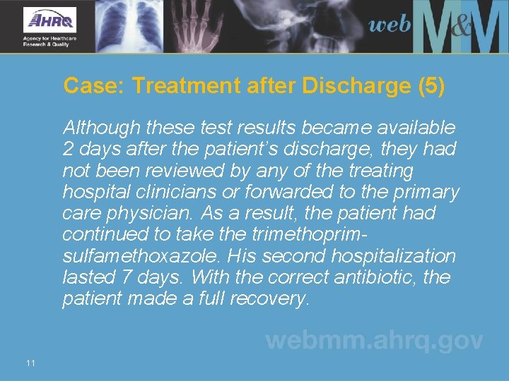 Case: Treatment after Discharge (5) Although these test results became available 2 days after