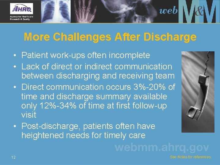 More Challenges After Discharge • Patient work-ups often incomplete • Lack of direct or