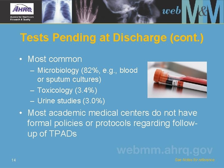 Tests Pending at Discharge (cont. ) • Most common – Microbiology (82%, e. g.