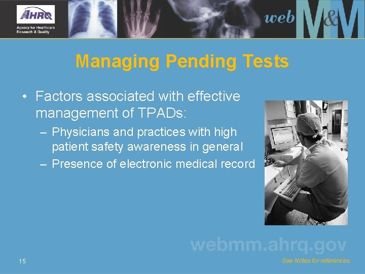 Managing Pending Tests • Factors associated with effective management of TPADs: – Physicians and