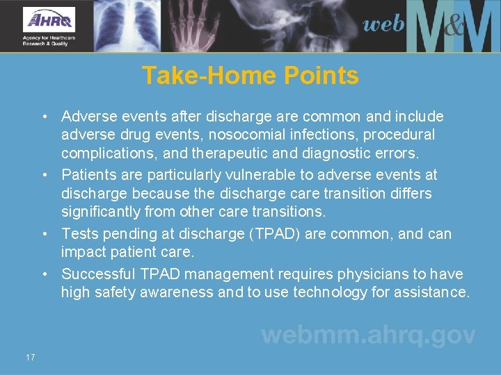 Take-Home Points • Adverse events after discharge are common and include adverse drug events,