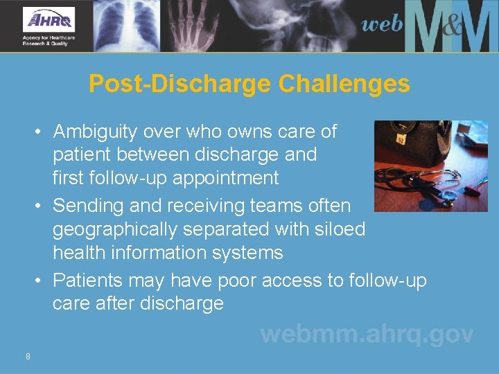 Post-Discharge Challenges • Ambiguity over who owns care of patient between discharge and first