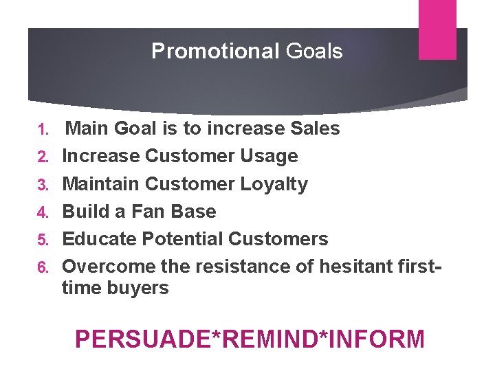 Promotional Goals 1. 2. 3. 4. 5. 6. Main Goal is to increase Sales