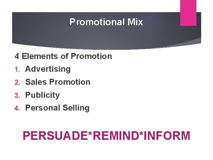 Promotional Mix 4 Elements of Promotion 1. Advertising 2. Sales Promotion 3. Publicity 4.