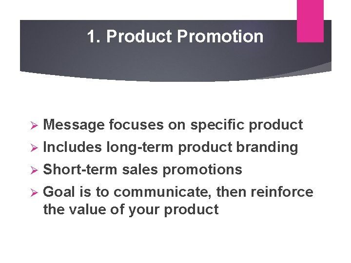 1. Product Promotion Ø Message focuses on specific product Ø Includes long-term product branding