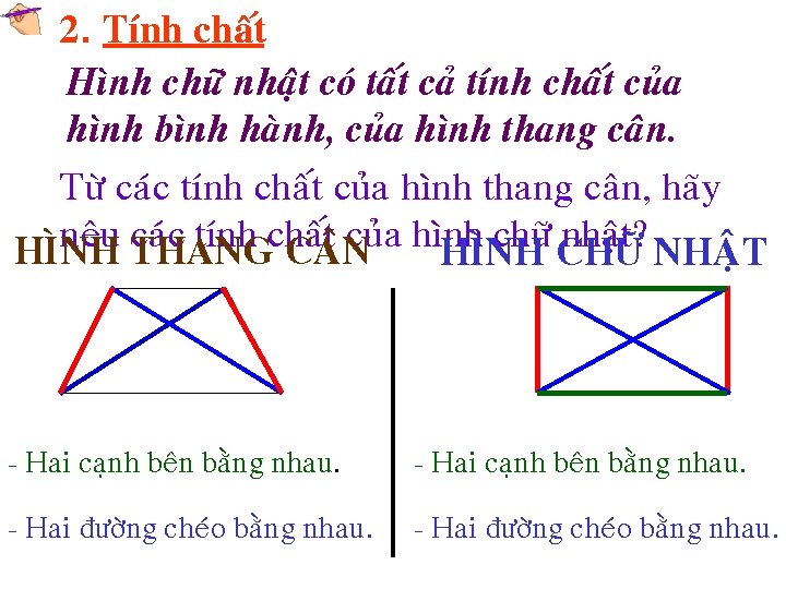 2. Tính chaát Hình chöõ nhaät coù taát caû tính chaát cuûa hình bình