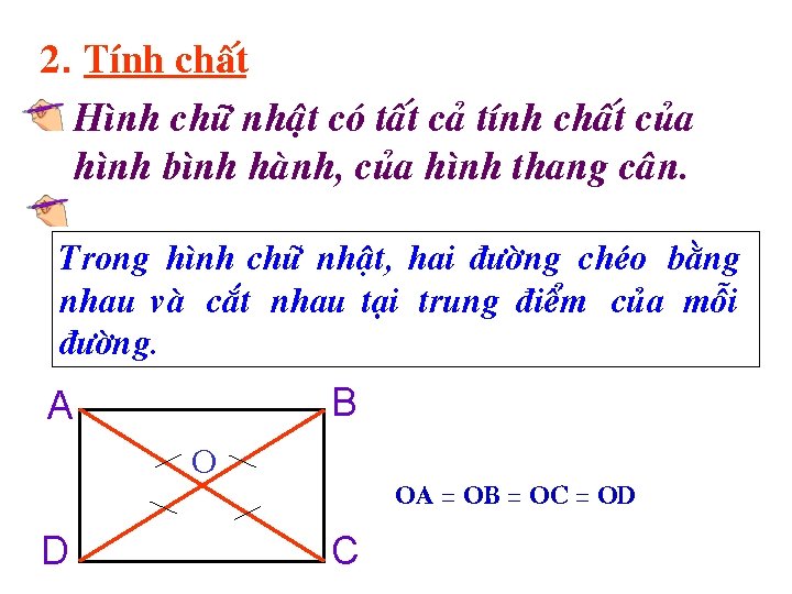 2. Tính chaát Hình chöõ nhaät coù taát caû tính chaát cuûa hình bình