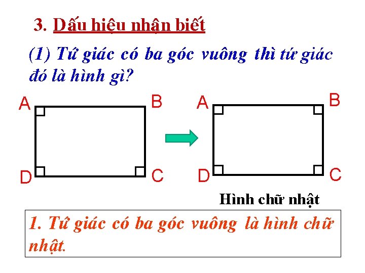 3. Daáu hieäu nhaän bieát (1) Töù giaùc coù ba goùc vuoâng thì tứ