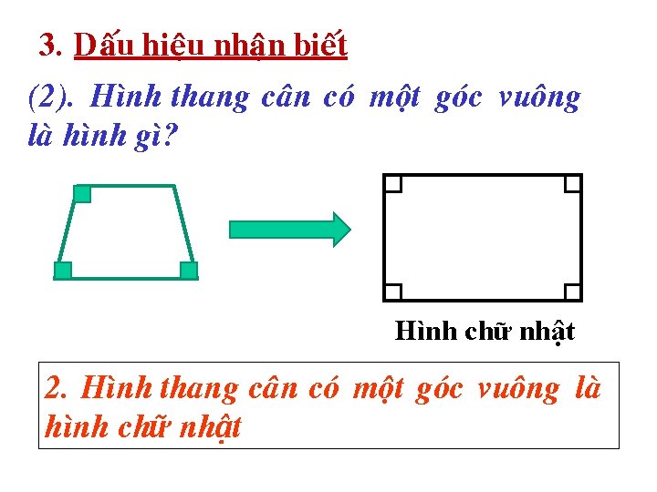 3. Daáu hieäu nhaän bieát (2). Hình thang caân coù moät goùc vuoâng laø